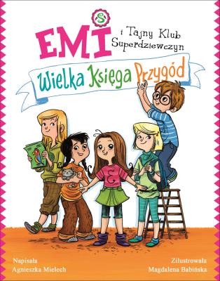 Okładka książki Emi i Tajny Klub Superdziewczyn Wielka księga przygód