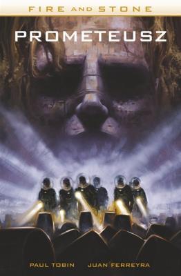 Fire and Stone. PROMETEUSZ. Autor: Paul Tobin, Ferreyra Juan Manuel. SmakLiter.pl Okładka książki Fire and Stone. PROMETEUSZ