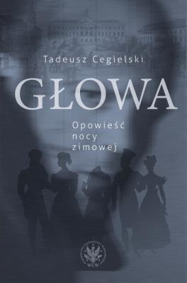 Głowa. Opowieść nocy zimowej. Autor: Cegielski Tadeusz. SmakLiter.pl Okładka książki Głowa. Opowieść nocy zimowej