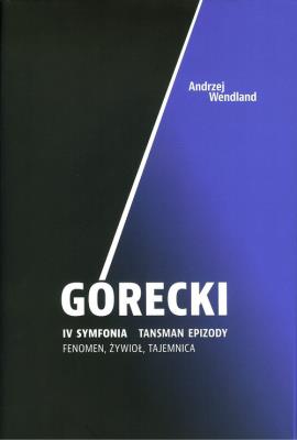 Górecki IV symfonia Tansman Epizody. Autor: Wandland Andrzej. SmakLiter.pl Okładka książki Górecki IV symfonia Tansman Epizody