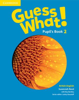 Guess What! 2 Pupil's Book British English. Autor: Reed Susannah, Bentley Kay. SmakLiter.pl Okładka książki Guess What! 2 Pupil's Book British English