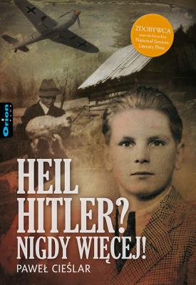 Heil Hitler? Nigdy więcej!. Autor: Cieślar Paweł. SmakLiter.pl Okładka książki Heil Hitler? Nigdy więcej!