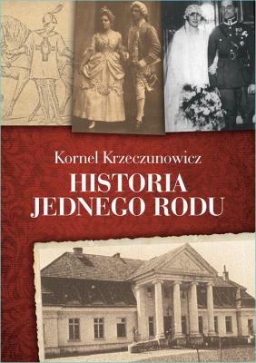 Historia jednego rodu. Autor: Krzeczunowicz Kornel. SmakLiter.pl Okładka książki Historia jednego rodu