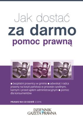 Jak dostać za darmo pomoc prawną?. Autor: Borkowski Artur, Krzyżanowska Anna. SmakLiter.pl Okładka książki Jak dostać za darmo pomoc prawną?