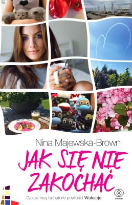 Jak się nie zakochać. Autor: Majewska-Brown Nina. SmakLiter.pl Okładka książki Jak się nie zakochać