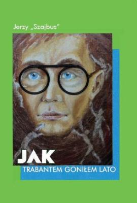 Okładka książki Jak trabantem goniłem lato