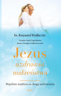 Okładka książki Jezus uzdrawia małżeństwa