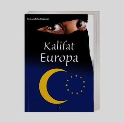 Kalifat Europa. Autor: Tomasz P. Terlikowski. SmakLiter.pl Okładka książki Kalifat Europa