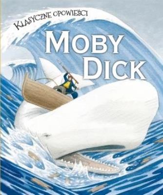Klasyczne opowieści. Mody Dick. Autor: Sasha Morton. SmakLiter.pl Okładka książki Klasyczne opowieści. Mody Dick