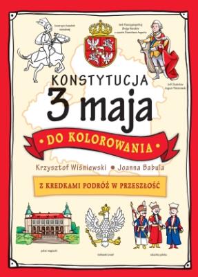 Konstytucja 3 maja do kolorowania. Autor: Joanna Babula (ilustr.), Krzysztof Wiśniewski (ilustr.). SmakLiter.pl Okładka książki Konstytucja 3 maja do kolorowania