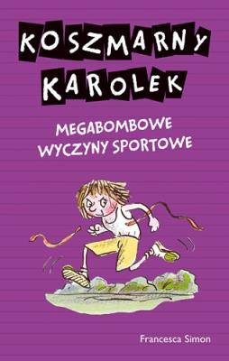 Koszmarny Karolek. Megabombowe wyczyny... w. 2016. Autor: Simon Francesca. SmakLiter.pl Okładka książki Koszmarny Karolek. Megabombowe wyczyny... w. 2016