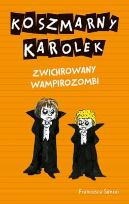 Okładka książki Koszmarny Karolek. Zwichrowany wampirozombi w.2016