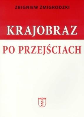 Krajobraz po przejściach. Autor: Żmigrodzki Zbigniew. SmakLiter.pl Okładka książki Krajobraz po przejściach