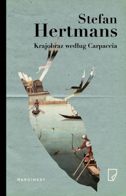Krajobraz według Carpaccia. Autor: Stefan Hertmans. SmakLiter.pl Okładka książki Krajobraz według Carpaccia