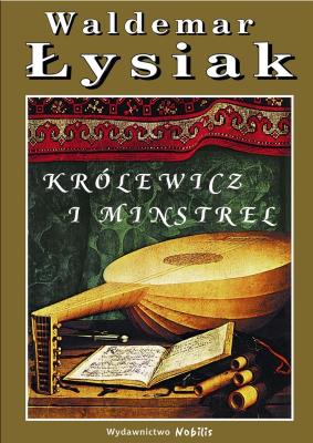Królewicz i Minstral - Waldemar Łysiak. Autor: Waldemar Łysiak. SmakLiter.pl Okładka książki Królewicz i Minstral - Waldemar Łysiak