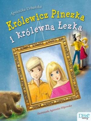 Królewicz Pinezka i królewna Łezka. Autor: Agnieszka Urbańska. SmakLiter.pl Okładka książki Królewicz Pinezka i królewna Łezka