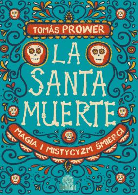 La Santa Muerte. Autor: Tomas Prower. SmakLiter.pl Okładka książki La Santa Muerte