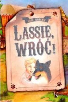 Lassie, wróć! TW Greg. Autor: Knight Eric. SmakLiter.pl Okładka książki Lassie, wróć! TW Greg