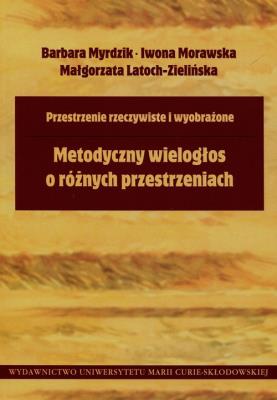 Metodyczny wielogłos o różnych przestrzeniach. Autor: Myrdzik Barbara, Morawska Iwona, Latoch-Zielińska Małgorzata. SmakLiter.pl Okładka książki Metodyczny wielogłos o różnych przestrzeniach