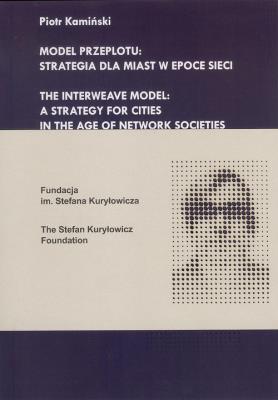 Model przeplotu strategia dla miast w epoce sieci. Autor: Kamiński Piotr. SmakLiter.pl Okładka książki Model przeplotu strategia dla miast w epoce sieci