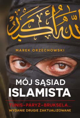 Okładka książki Mój sąsiad islamista. Tunis - Paryż - Bruksela...