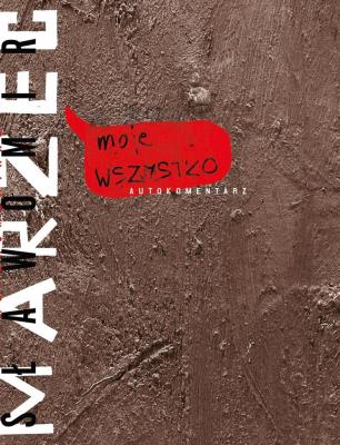 Moje WSZYSTKO. Autokomentarz. Autor: Marzec Sławomir. SmakLiter.pl Okładka książki Moje WSZYSTKO. Autokomentarz