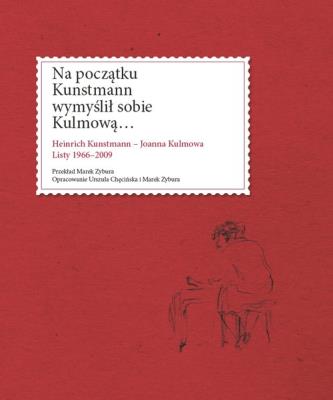 Na początku Kunstmann wymyślił sobie Kulmową.... Autor: dr hab. prof. US Urszula Chęcińska, oprac. Marek Zybura. SmakLiter.pl Okładka książki Na początku Kunstmann wymyślił sobie Kulmową...