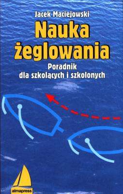 Nauka żeglowania. Autor: Maciejowski  Jacek. SmakLiter.pl Okładka książki Nauka żeglowania