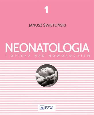 Okładka książki Neonatologia i opieka nad noworodkiem Tom 1