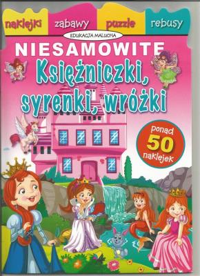 Okładka książki Niesamowite księżniczki, syrenki, wróżki
