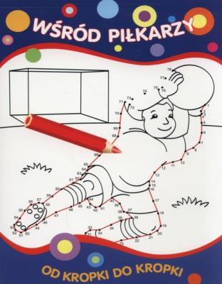 Okładka książki Od kropki do kropki. Wśród piłkarzy