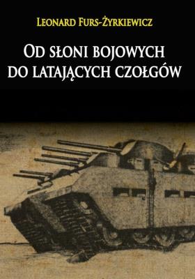 Okładka książki Od słoni bojowych do latających czołgów