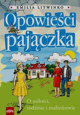 Okładka książki Opow. Pajączka. O miłości, rodzinie i małżeństwie