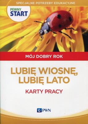Pewny start Mój dobry rok Lubię wiosnę, lubię lato Karty pracy. Autor: Aneta Pliwka, Katarzyna Radzka, Barbara Szostak. SmakLiter.pl Okładka książki Pewny start Mój dobry rok Lubię wiosnę, lubię lato Karty pracy