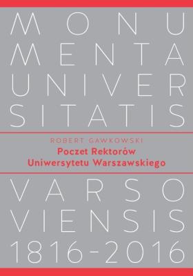 Poczet Rektorów Uniwersytetu Warszawskiego. Autor: Gawkowski Robert. SmakLiter.pl Okładka książki Poczet Rektorów Uniwersytetu Warszawskiego