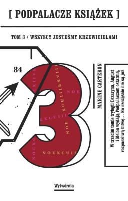 Podpalacze Książek Tom 3. Wszyscy jesteśmy Krzewicielami. Autor: Marine Carteron. SmakLiter.pl Okładka książki Podpalacze Książek Tom 3. Wszyscy jesteśmy Krzewicielami