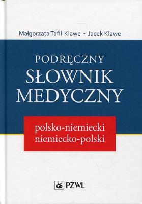 Podręczny słownik medyczny polsko-niemiecki, niemiecko-polski. Autor: Tafil-Klawe Małgorzata M., Klawe Jacek J.. SmakLiter.pl Okładka książki Podręczny słownik medyczny polsko-niemiecki, niemiecko-polski