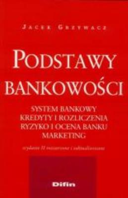 Podstawy Bankowości. Autor: Jacek Grzywacz. SmakLiter.pl Okładka książki Podstawy Bankowości