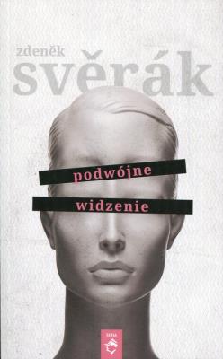 Podwójne widzenie. Autor: Zdenek Sverak. SmakLiter.pl Okładka książki Podwójne widzenie