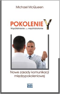 Pokolenie Y Współistnienie czy współdziałanie. Autor: Michael McQueen. SmakLiter.pl Okładka książki Pokolenie Y Współistnienie czy współdziałanie