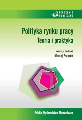 Polityka rynku pracy. Autor: Frączek Maciej. SmakLiter.pl Okładka książki Polityka rynku pracy
