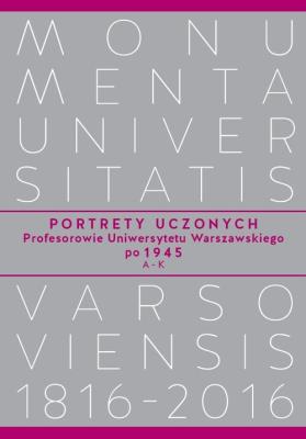 Portrety Uczonych. Profesorowie Uniwersytetu Warszawskiego po 1945, A−K. Autor: Baraniewski Waldemar, Tygielski Wojciech. SmakLiter.pl Okładka książki Portrety Uczonych. Profesorowie Uniwersytetu Warszawskiego po 1945, A−K