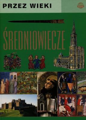 Przez wieki Średniowiecze. Autor: Podgórski Jarosław. SmakLiter.pl Okładka książki Przez wieki Średniowiecze