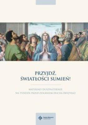 Przyjdź, Światłości sumień. Materiały na tydzień przed Zesłaniem Ducha Świętego. Autor: ks. Szymon Stułkowski. SmakLiter.pl Okładka książki Przyjdź, Światłości sumień. Materiały na tydzień przed Zesłaniem Ducha Świętego