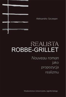 Okładka książki Realista Robbe-Grillet. Nouveau roman jako...