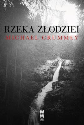 Rzeka złodziei. Autor: Crummey Michael. SmakLiter.pl Okładka książki Rzeka złodziei