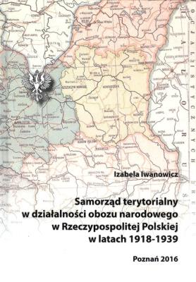Okładka książki Samorząd terytorialny w działalności obozu narodowego w Rzeczypospolitej Polskiej w latach 1918 - 1939