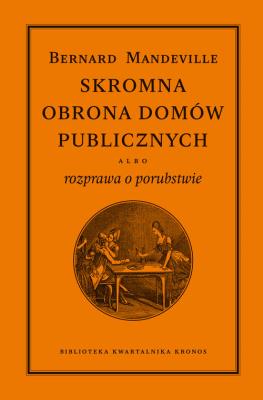 Skromna obrona domów publicznych albo rozprawa o porubstwie. Autor: Mandeville Bernard. SmakLiter.pl Okładka książki Skromna obrona domów publicznych albo rozprawa o porubstwie