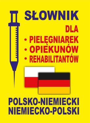 Okładka książki Słownik dla pielęgniarek - opiekunów - rehabilitantów polsko-niemiecki • niemiecko-polski