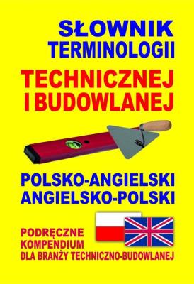 Słownik terminologii technicznej i budowlanej polsko-angielski • angielsko-polski. Autor: Gordon Jacek. SmakLiter.pl Okładka książki Słownik terminologii technicznej i budowlanej polsko-angielski • angielsko-polski